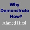 Why Demonstrate Now? | Ahmed Hirsi